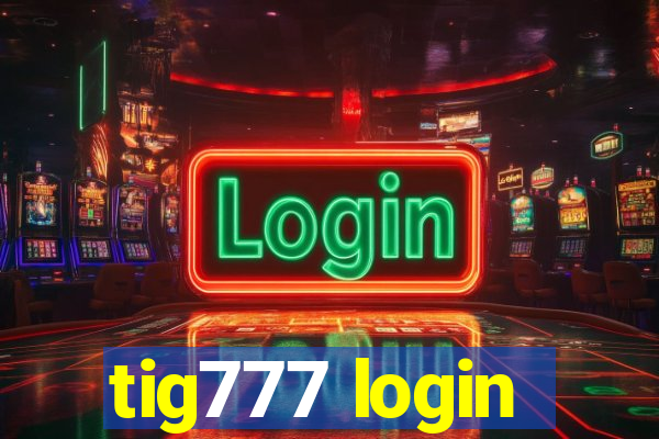 tig777 login